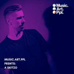 Music.Art.Ppl PRSNTS A SKITZO