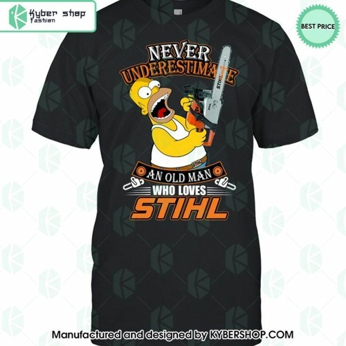 Homer Simpson Never Underestimate An Old Man Who Loves STIHL T Shirt