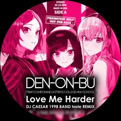 [FREE DL] Love me harder - DJ CAESAR 1998 BAND taste Remix #電音部 #電音部ウルポ #denonbu