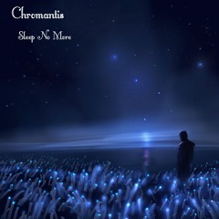 Chromantis Sleep No More.WAV