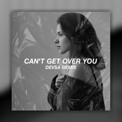 Can't Get Over You (DEVSA REMIX)