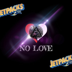 no love -Jetpack7F