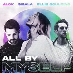 Alok, Sigala, Ellie Goulding - All By Myself (Jeytvil Bootleg)