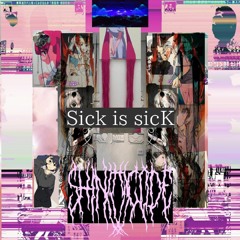 Sick Is sicK (preview)
