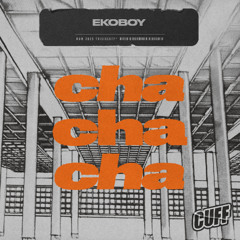 CUFF361: EkoBoy - Cha Cha (Original Mix)