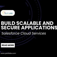 How to Build Scalable and Secure Applications with Salesforce Cloud Services?