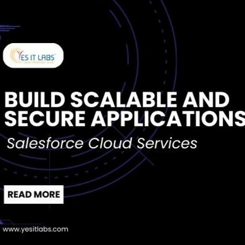 How to Build Scalable and Secure Applications with Salesforce Cloud Services?