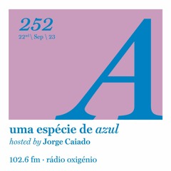252. Uma Espécie de Azul Radio Show 22.09.23 (English)
