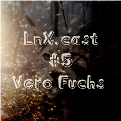 LnX.cast #5 Vero Fuchs