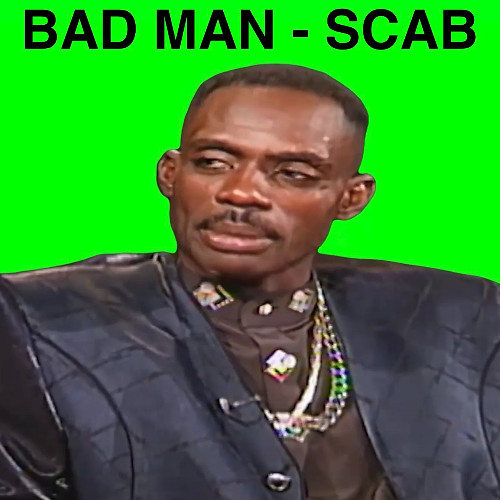 BAD MAN - SCAB