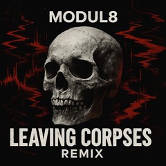 Leaving Corpses (Remix)