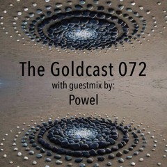 The Goldcast 072 (May 14, 2021) with guestmix by Powel