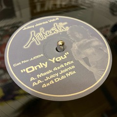 Only You - Juicy Joints (4x4 Dub Mix)