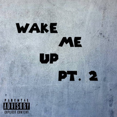 Wake Me Up Pt. 2 ( Prod. Taigen x Splashgvng )