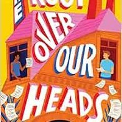 Access [PDF EBOOK EPUB KINDLE] The Roof Over Our Heads by Nicole Kronzer 📔