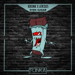 KRONK X ATR3US - EVEN SUGAR