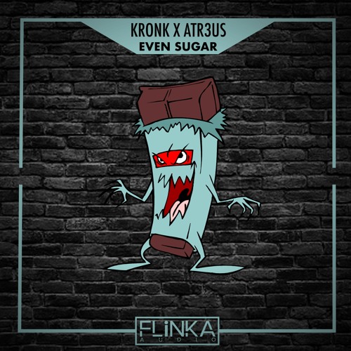 KRONK X ATR3US - EVEN SUGAR