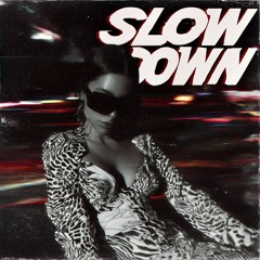 Slow Down