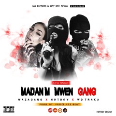 WAZAGANG FT. HOT BOY & WD TRAKA "MADANM MWEN GANG"