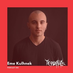 Eme Kulhnek | Teqwave podcast 045