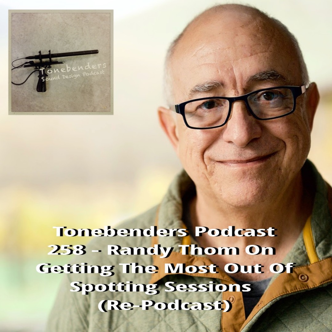 Stream 258 - Randy Thom On Getting The Most Out Of Spotting Sessions ...
