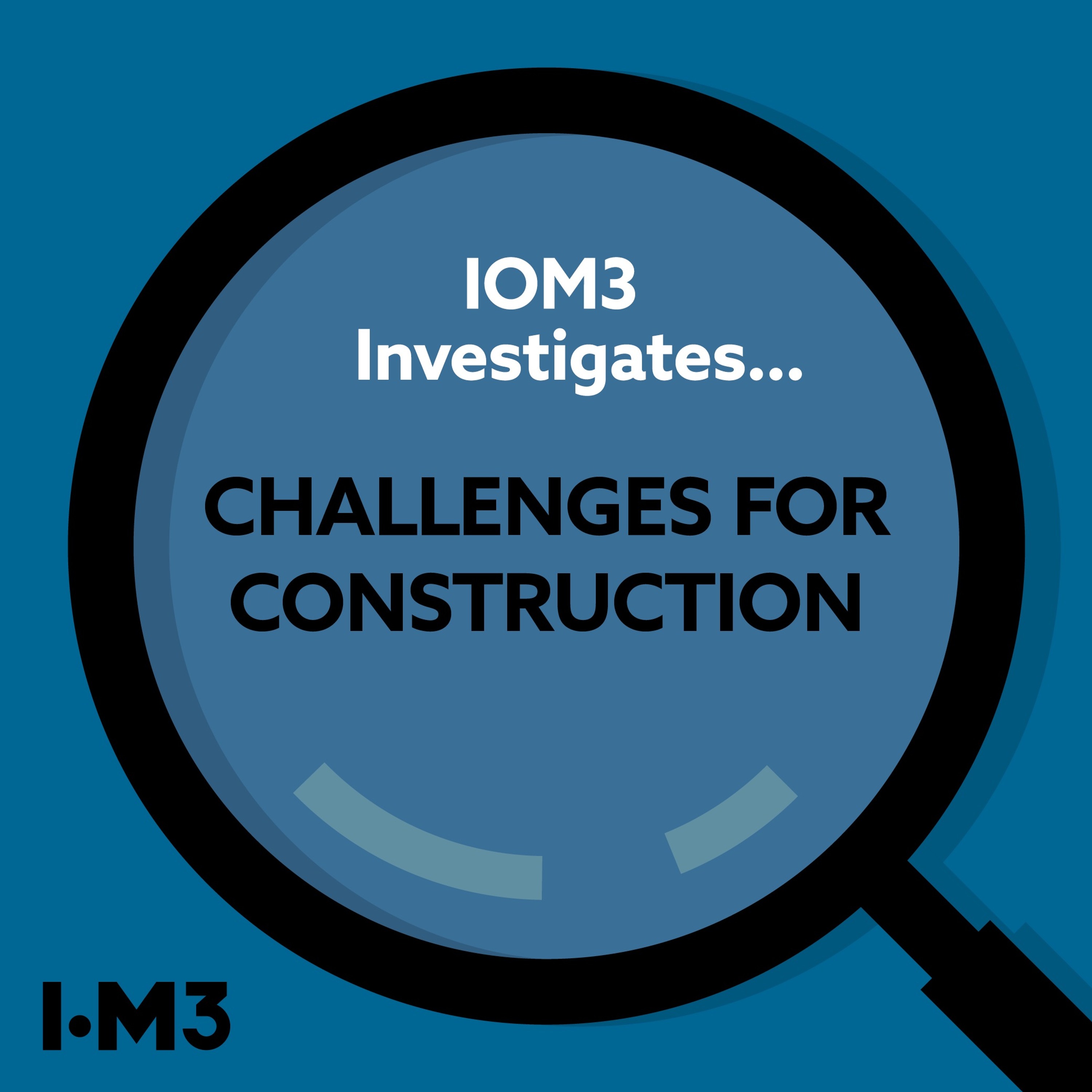 IOM3 Investigates... Challenges for construction