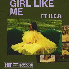 Girl Like Me (feat. H.E.R.)