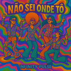 Infinity Pulse - Nâo Sei Onde To