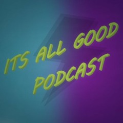 It's All Good Pod Ep 04: GTA Roleplaying, James Bond, Will Smith