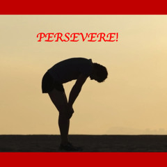 Persevere!
