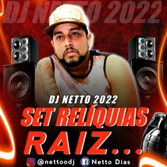 SET RELIQUIA RAIZ  DJ NETTO - 2022