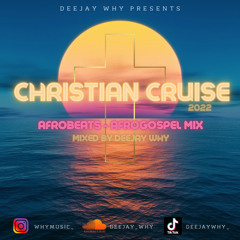 Christian Cruise - Afrobeats (AfroGospel) Mix 2022 || Mixed By @DEEJAYWHY_