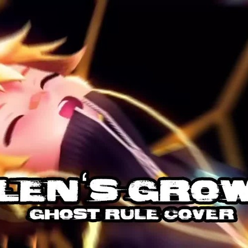 LEN's GROWL (GHOST RULE) - by Teto Chan!