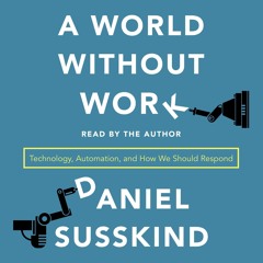 [PDF] READ Free A World Without Work: Technology, Automation, and How