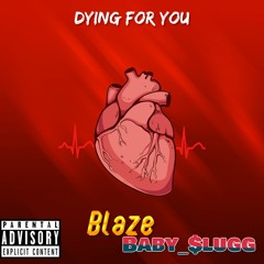 Dying for you_x_Baby_$lugg
