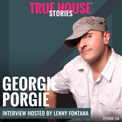 Georgie Porgie Interviewed By Lenny Fontana For True House Stories® # 106