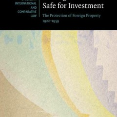 [) Making the World Safe for Investment, The Protection of Foreign Property 1922�1959, Cambridg