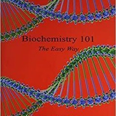 PDF Read* Biochemistry 101 - The Easy Way