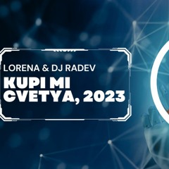 LORENA & DJ RADEV - KUPI MI CVETYA / ЛОРЕНА & ДЖ РАДЕВ - КУПИ МИ ЦВЕТЯ