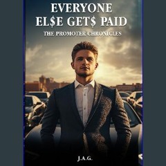 [READ] 💖 Everyone Else Get$ Paid: Promoter Chronicles [PDF]