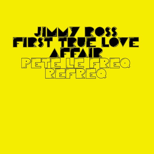 Jimmy Ross  - One True Love Affair (Pete Le Freq Refreq)