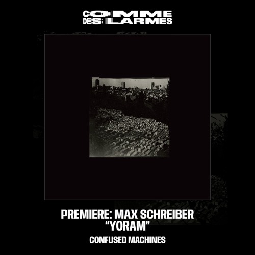 PREMIERE CDL || Max Schreiber - Yoram |Confused Machines| 2025