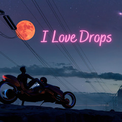 I Love Drops
