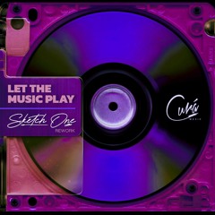 LET THE MUSIC PLAY (SKETCH ONE REWORK)