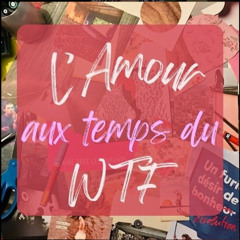 L'amour au temps du WTF - E01 - Le militantisme et la vie