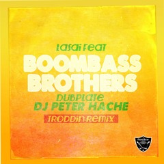 LASAI & BOOMBASSBROTHERS - TRODDIN REMIX - DUBPLATE (DJ PETER HACHE )