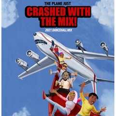 Plane Just Crashed With the Mix - 2021 Dancehall Mix ft. Skillibeng, Intence, Vybz Kartel, Alkaline