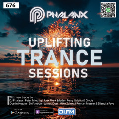 Uplifting Trance Sessions EP. 676 with DJ Phalanx 🎊 (Trance Podcast)