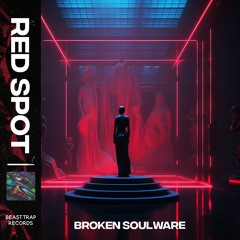 Broken Soulware - RED SPOT