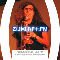 ZUKUNFT.FM - One Shot: Anton Ponomarev